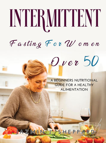 INTERMITTENT FASTING FOR WOMEN OVER 50
