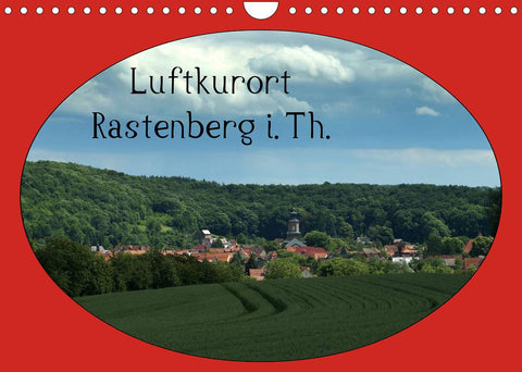 Luftkurort Rastenberg i.Th. (Wandkalender 2022 DIN A4 quer)