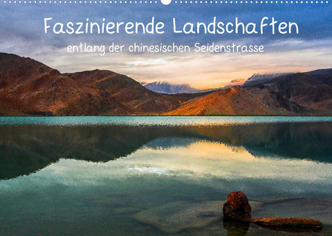 Faszinierende Landschaften entlang der chinesischen Seidenstrasse (Wandkalender 2022 DIN A2 quer)