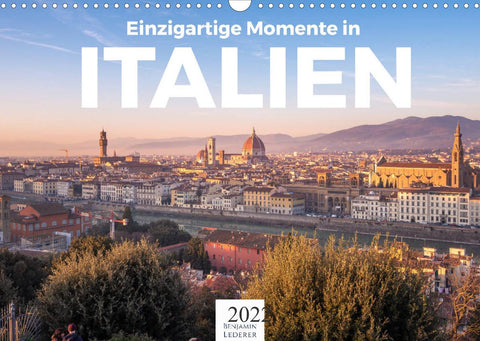 Einzigartige Momente in Italien. (Wandkalender 2022 DIN A3 quer)