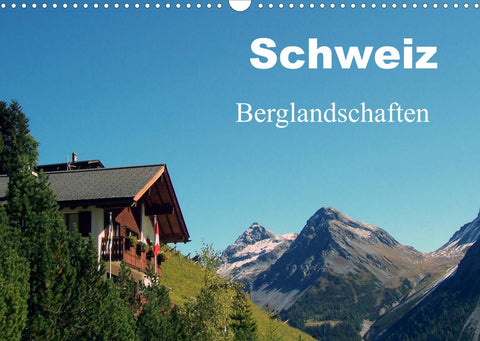 Schweiz - Berglandschaften (Wandkalender 2022 DIN A3 quer)