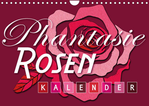 Phantasie-Rosen (Wandkalender 2022 DIN A4 quer)