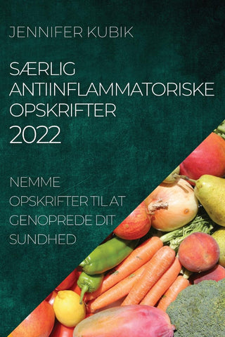 SÆRLIG ANTIINFLAMMATORISKE OPSKRIFTER 2022