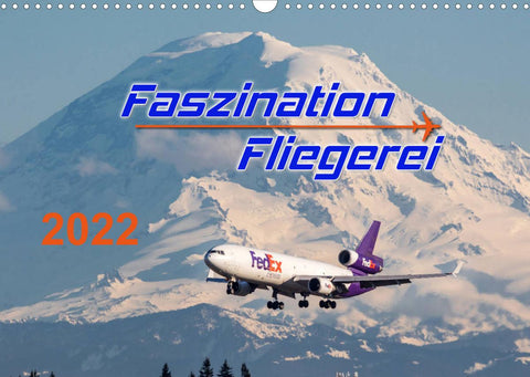 Faszination Fliegerei (Wandkalender 2022 DIN A3 quer)