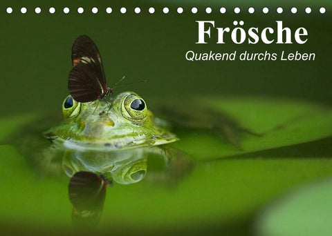 Frösche. Quakend durchs Leben (Tischkalender 2022 DIN A5 quer)