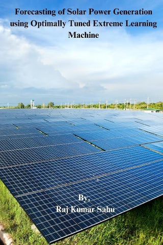Forecasting of Solar Power Generation  using Optimally Tuned Extreme Learning  Machine