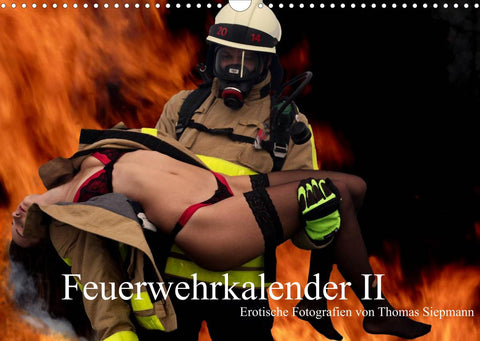 Feuerwehrkalender II – Erotische Fotografien von Thomas Siepmann (Wandkalender 2022 DIN A3 quer)