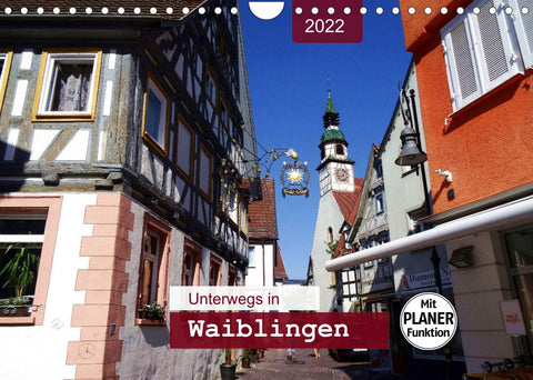 Unterwegs in Waiblingen (Wandkalender 2022 DIN A4 quer)