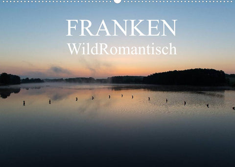 Franken WildRomantisch (Wandkalender 2022 DIN A2 quer)