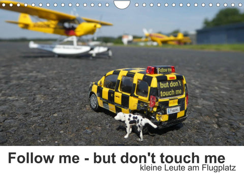Follow me - but don't touch me (Wandkalender 2022 DIN A4 quer)