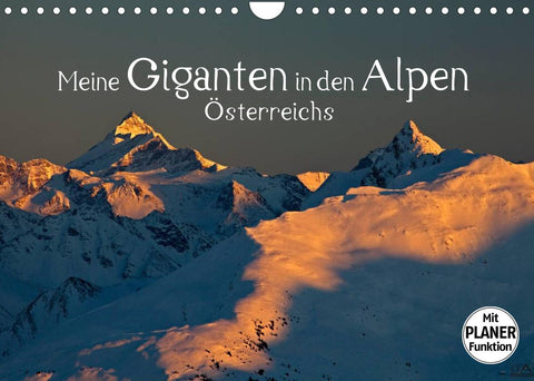 Meine Giganten in den Alpen ÖsterreichsAT-Version (Wandkalender 2022 DIN A4 quer)