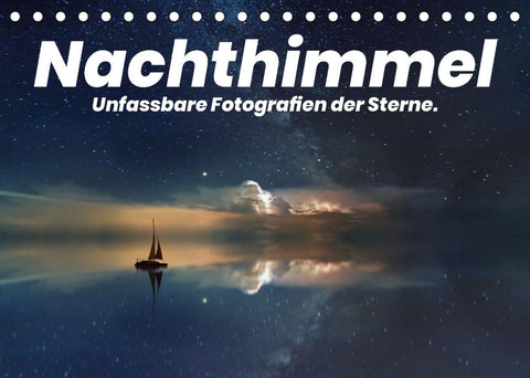 Nachthimmel - Unfassbare Fotografien der Sterne. (Tischkalender 2022 DIN A5 quer)