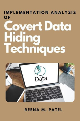Implementation Analysis of Covert Data Hiding Techniques
