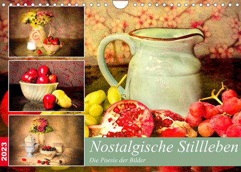 Nostalgische Stillleben. Die Poesie der Bilder (Wandkalender 2023 DIN A4 quer)