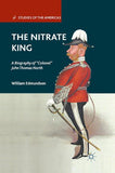 The Nitrate King: A Biography of "Colonel" John Thomas North