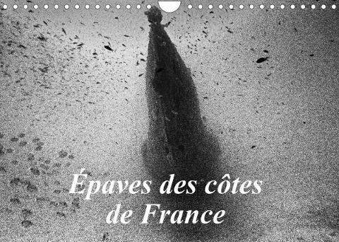 Épaves des côtes de France (Calendrier mural 2022 DIN A4 horizontal)