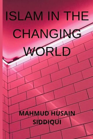 ISLAM IN THE CHANGING WORLD