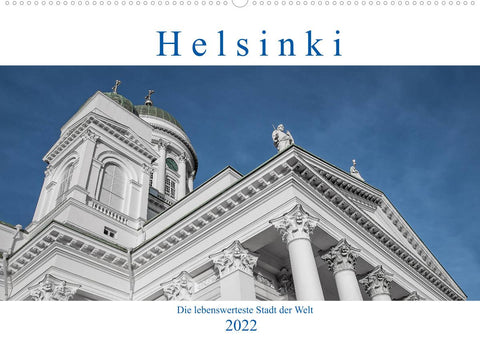 Helsinki - Die lebenswerteste Stadt der Welt (Wandkalender 2022 DIN A2 quer)