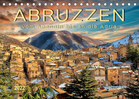 Abruzzen, vom Apennin bis an die Adria (Tischkalender 2022 DIN A5 quer)