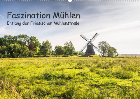 Faszination Windmühlen - Entlang der Ostfriesischen Mühlenstraße (Wandkalender 2022 DIN A2 quer)