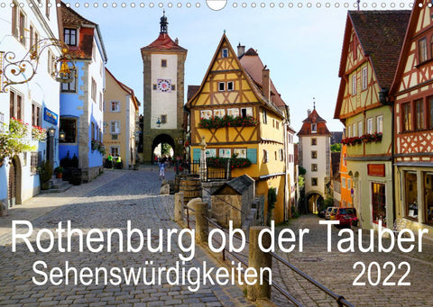 Rothenburg ob der Tauber. Sehenswürdigkeiten. (Wandkalender 2022 DIN A3 quer)