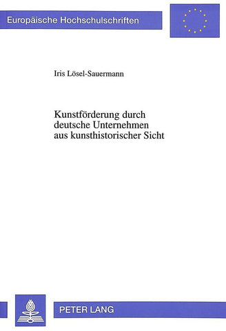 Kunstförderung durch deutsche Unternehmen aus kunsthistorischer Sicht