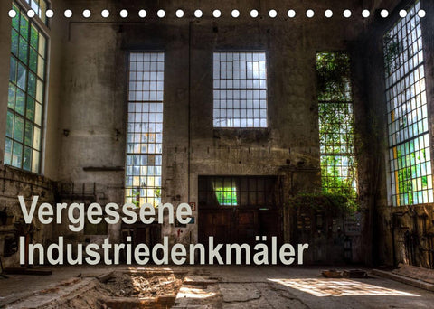 Vergessene Industriedenkmäler (Tischkalender 2022 DIN A5 quer)