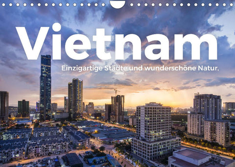 Vietnam - Einzigartige Städte und wunderschöne Natur. (Wandkalender 2022 DIN A4 quer)