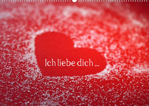 Ich liebe dich ... (Wandkalender 2022 DIN A2 quer)