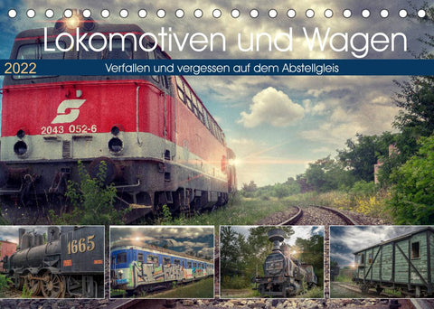 Lokomotiven und Wagen - Verfallen und vergessen auf dem Abstellgleis (Tischkalender 2022 DIN A5 quer)