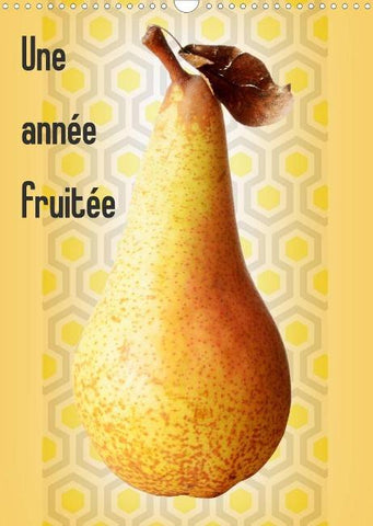 Une année fruitée (Calendrier mural 2022 DIN A3 vertical)