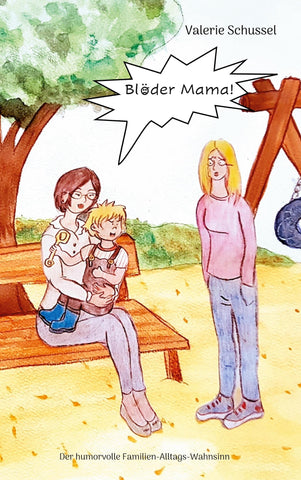 Blöder Mama!