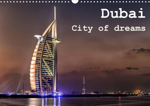 Dubai - City of dreams (Wandkalender 2022 DIN A3 quer)