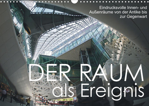 Der Raum als Ereignis (Wandkalender 2022 DIN A3 quer)