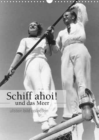 Schiff Ahoi! - und das Meer (Wandkalender 2022 DIN A3 hoch)