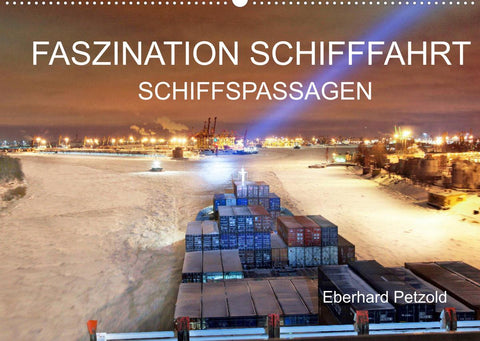 Faszination Schifffahrt - Schiffspassagen (Wandkalender 2022 DIN A2 quer)