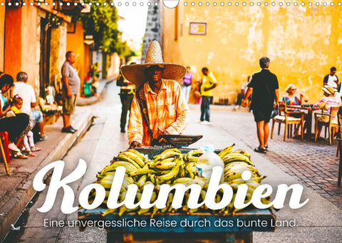 Kolumbien - Eine unvergessliche Reise durch das bunte Land. (Wandkalender 2022 DIN A3 quer)