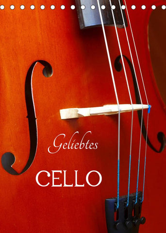 Geliebtes Cello (Tischkalender 2022 DIN A5 hoch)