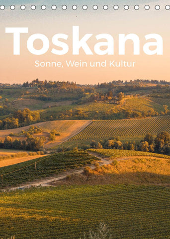 Toskana - Sonne, Wein und Kultur (Tischkalender 2022 DIN A5 hoch)