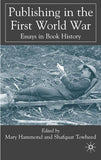 Publishing in the First World War: Essays in Book History