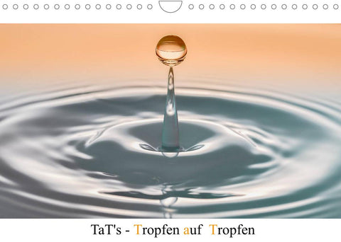 TaT's - Tropfen auf Tropfen (Wandkalender 2022 DIN A4 quer)