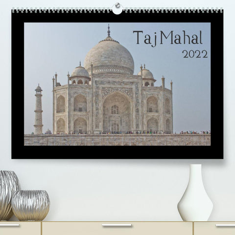 Taj Mahal (Premium, hochwertiger DIN A2 Wandkalender 2022, Kunstdruck in Hochglanz)