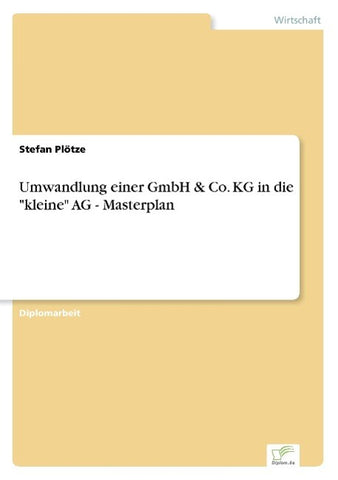 Umwandlung einer GmbH & Co. KG in die "kleine" AG - Masterplan