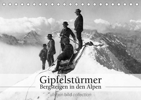 Gipfelstürmer - Bergsteigen in den Alpen (Tischkalender 2022 DIN A5 quer)