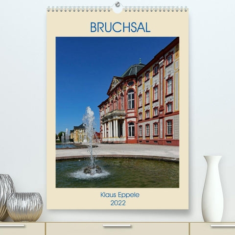 BRUCHSAL (Premium, hochwertiger DIN A2 Wandkalender 2022, Kunstdruck in Hochglanz)