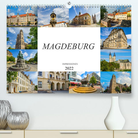 Magdeburg Impressionen (Premium, hochwertiger DIN A2 Wandkalender 2022, Kunstdruck in Hochglanz)