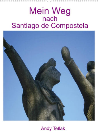 Mein Weg nach Santiago de Compostela (Wandkalender 2022 DIN A2 hoch)