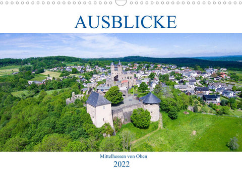Ausblicke - Mittelhessen von Oben (Wandkalender 2022 DIN A3 quer)