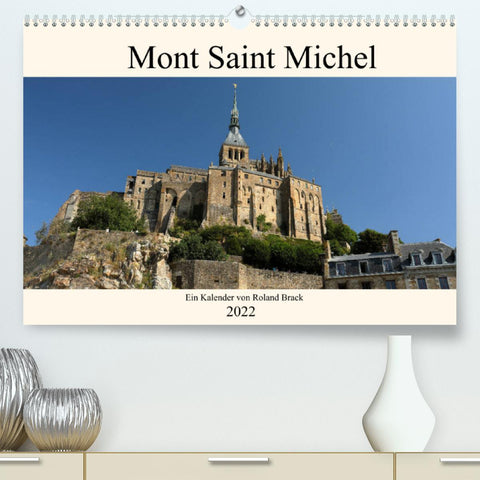 Der Mont Saint Michel (Premium, hochwertiger DIN A2 Wandkalender 2022, Kunstdruck in Hochglanz)