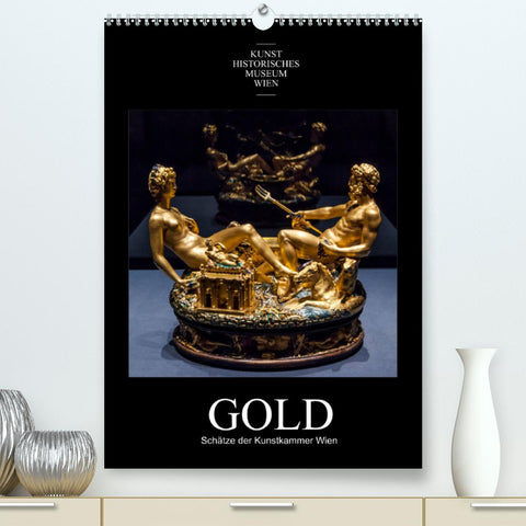 Gold - Schätze der Kunstkammer WienAT-Version (Premium, hochwertiger DIN A2 Wandkalender 2022, Kunstdruck in Hochglanz)